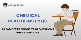 TS EAMCET PYQs for Chemical Reactions with Solutions: Practice TS EAMCET Previous Year Questions